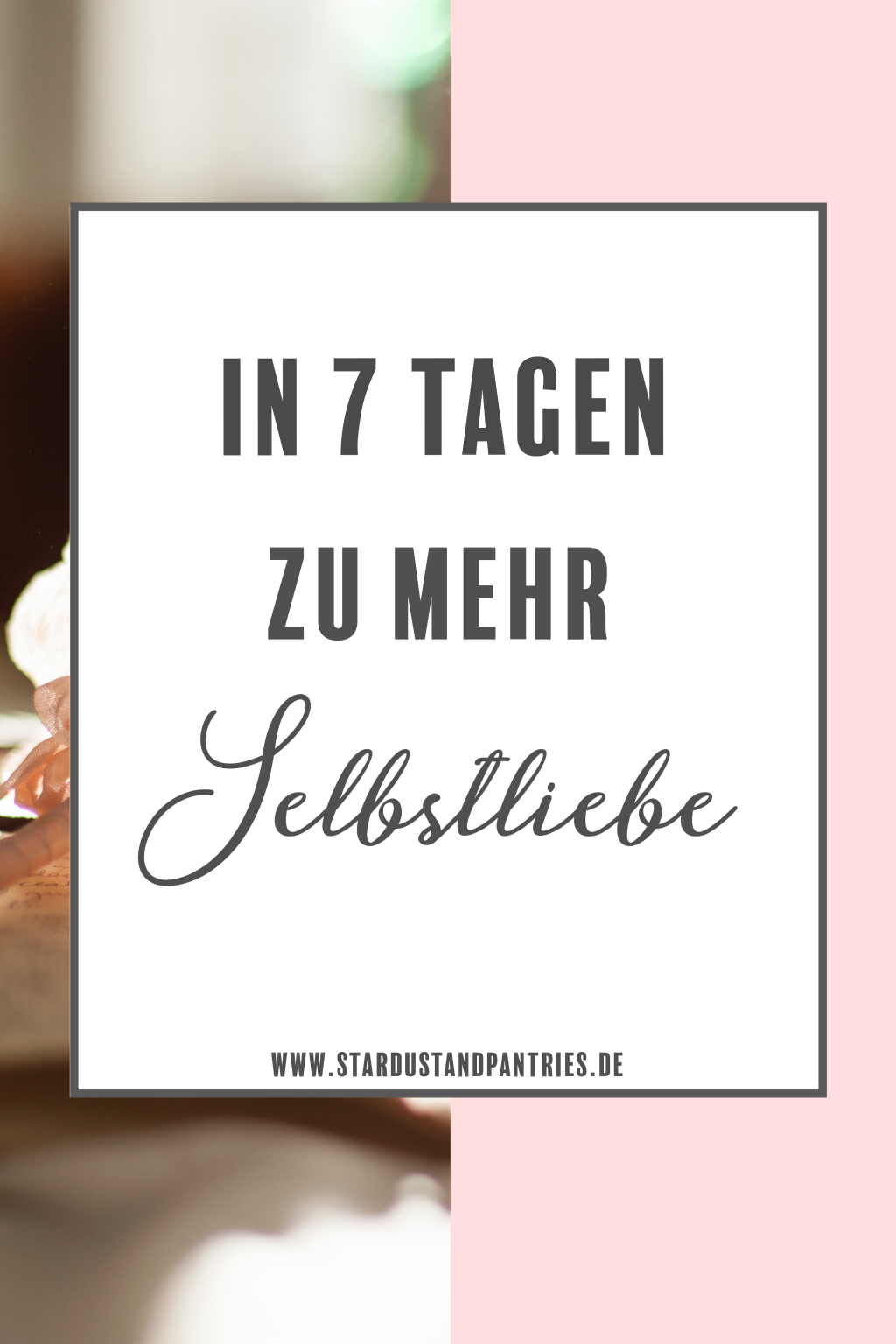 7 Tage Für Mehr Wertschätzung, Achtsamkeit Und Selbstliebe.